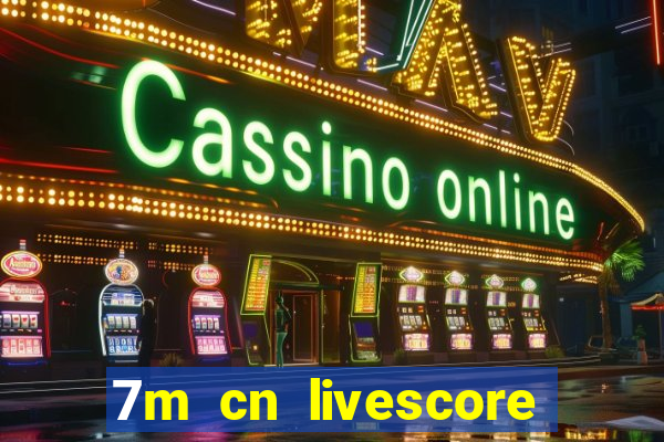 7m cn livescore com vn