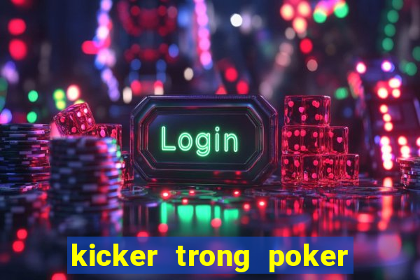 kicker trong poker là gì