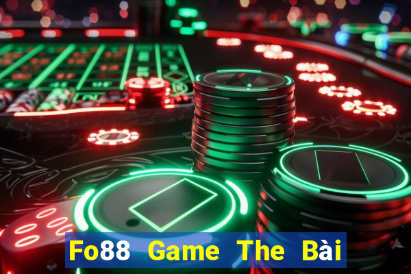 Fo88 Game The Bài Hay Nhất 2024