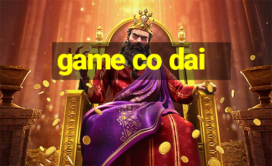 game co dai