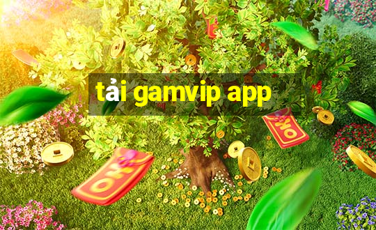 tải gamvip app