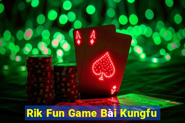 Rik Fun Game Bài Kungfu