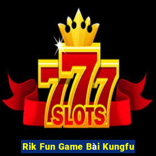 Rik Fun Game Bài Kungfu