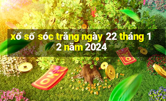 xổ số sóc trăng ngày 22 tháng 12 năm 2024