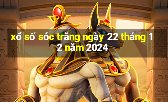 xổ số sóc trăng ngày 22 tháng 12 năm 2024