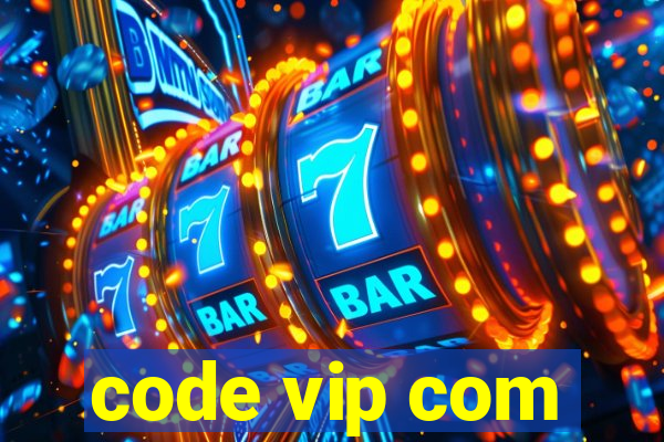 code vip com