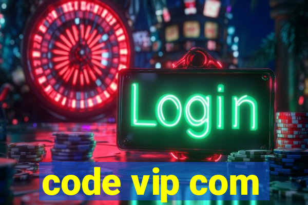 code vip com