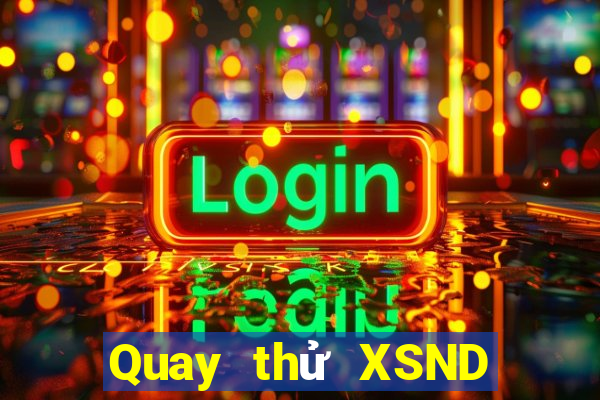 Quay thử XSND ngày 15