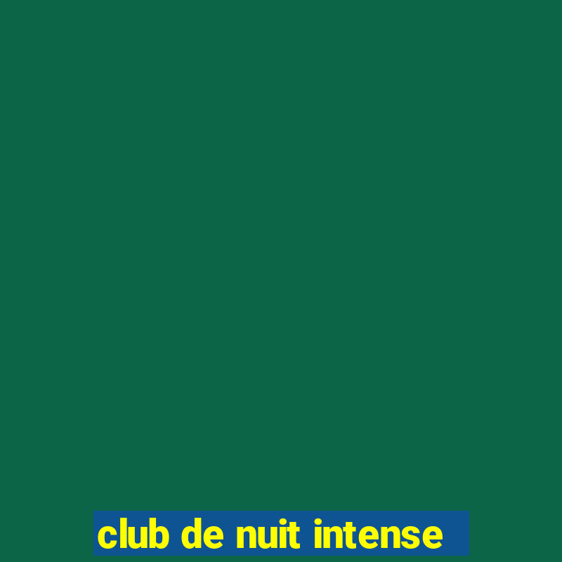 club de nuit intense