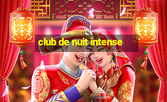 club de nuit intense