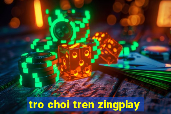 tro choi tren zingplay