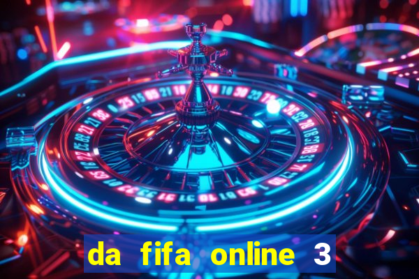 da fifa online 3 bi lag