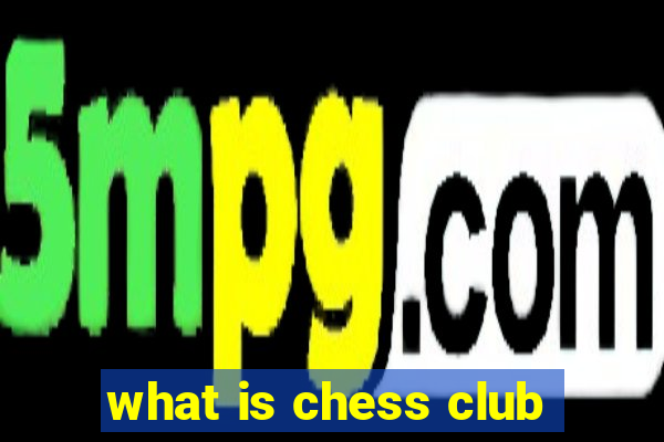 what is chess club