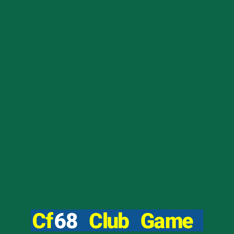 Cf68 Club Game Bài Nhất Vip