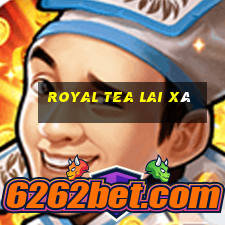 royal tea lai xá