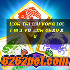 lịch thi đấu vòng loại giải vô địch châu âu