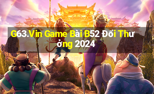 G63.Vin Game Bài B52 Đổi Thưởng 2024