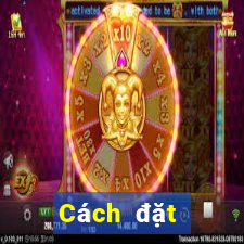 Cách đặt cược XSBL ngày 19