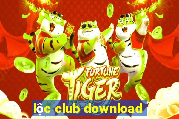 lộc club download