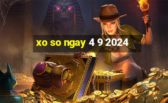 xo so ngay 4 9 2024