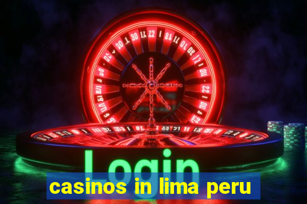 casinos in lima peru