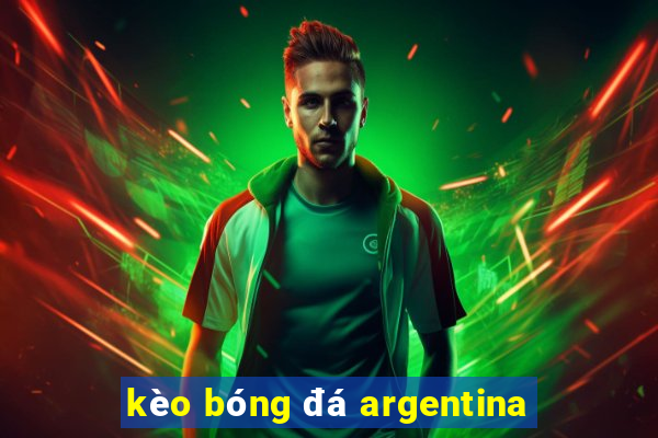 kèo bóng đá argentina