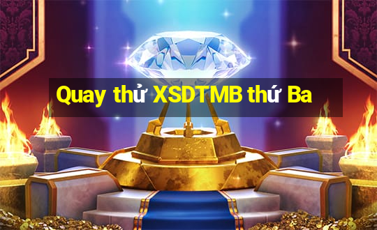 Quay thử XSDTMB thứ Ba