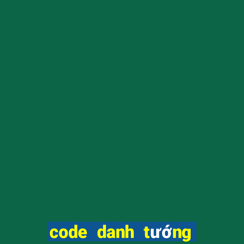 code danh tướng 3q 2021