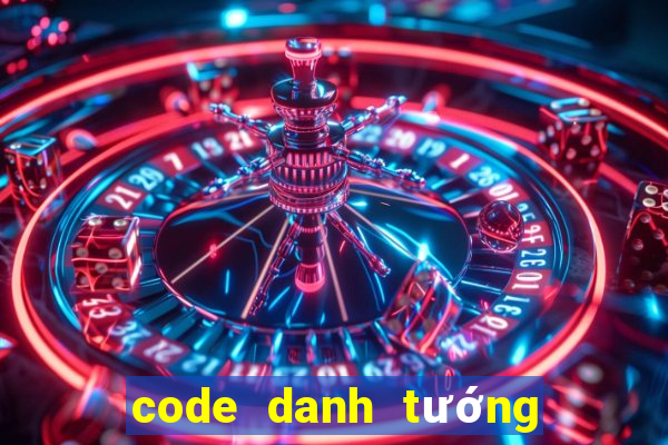 code danh tướng 3q 2021