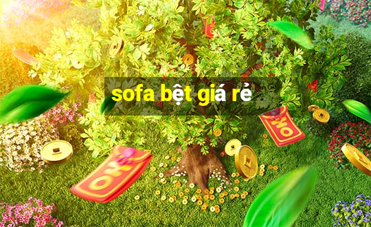 sofa bệt giá rẻ