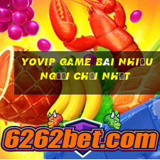 Yovip Game Bài Nhiều Người Chơi Nhất