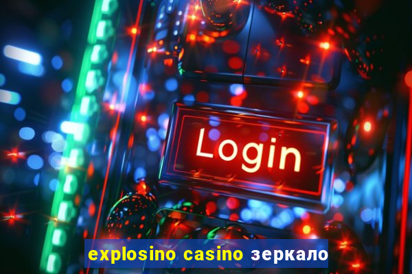 explosino casino зеркало