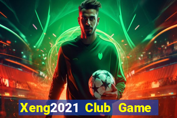 Xeng2021 Club Game Bài Slot