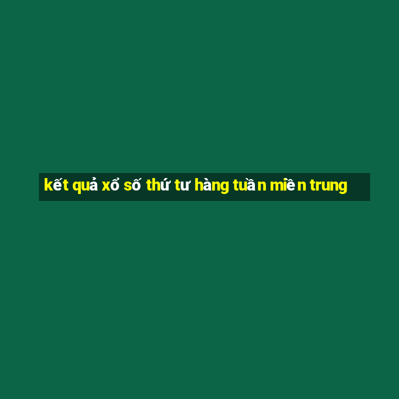 kết quả xổ số thứ tư hàng tuần miền trung