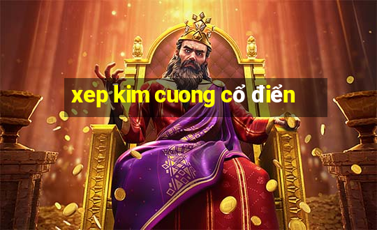 xep kim cuong cổ điển