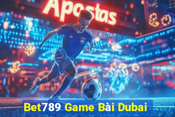 Bet789 Game Bài Dubai