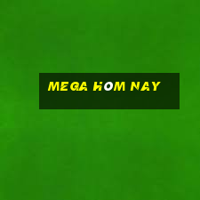 mega hôm nay