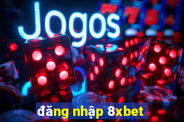 đăng nhập 8xbet