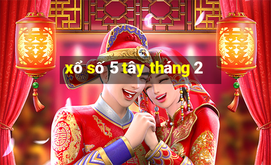 xổ số 5 tây tháng 2