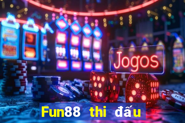 Fun88 thi đấu để đặt cược vào lol