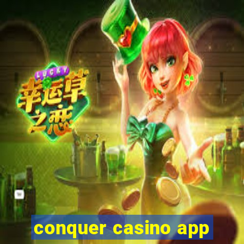 conquer casino app