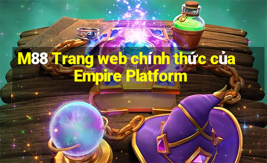 M88 Trang web chính thức của Empire Platform