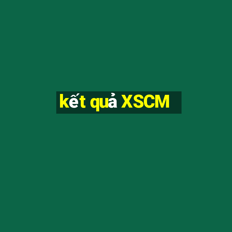 kết quả XSCM