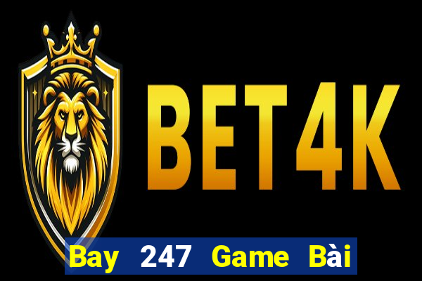 Bay 247 Game Bài Online Uy Tín