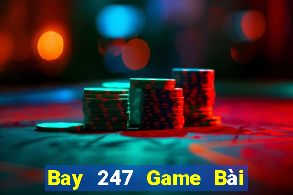 Bay 247 Game Bài Online Uy Tín