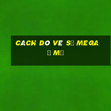 cách dò vé số mega ở mỹ