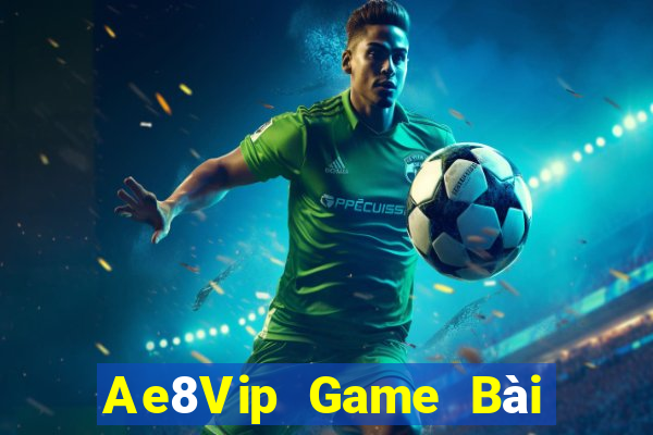 Ae8Vip Game Bài B52 Đổi Thưởng 2021