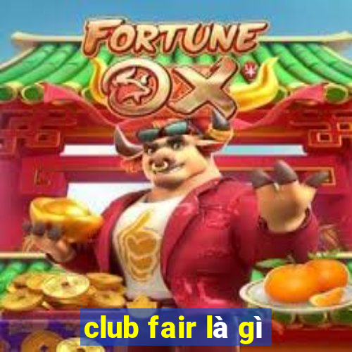 club fair là gì