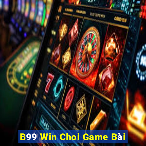 B99 Win Choi Game Bài