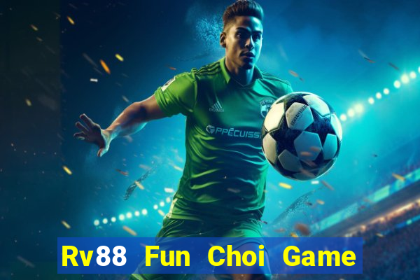 Rv88 Fun Choi Game Đánh Bài